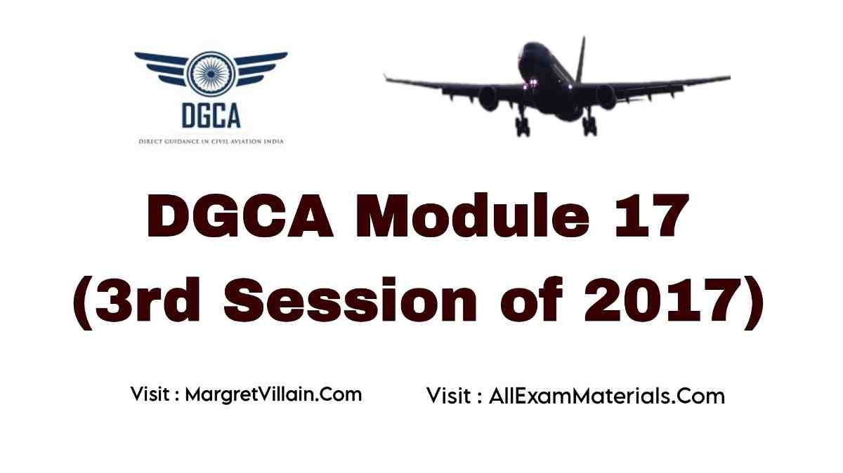 DGCA Module 17 (3rd Session of 2017) | Download Now